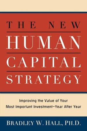 The New Human Capital Strategy: Improving the Value of Your Most Important Investment--Year After Year image number 0