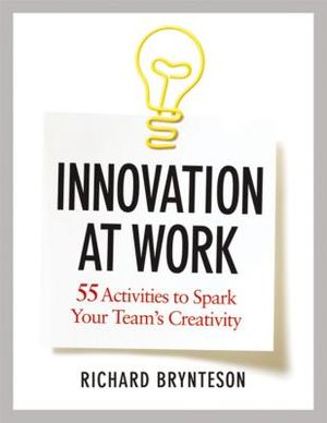 Innovation at Work: 55 Activities to Spark Your Team's Creativity image number 0