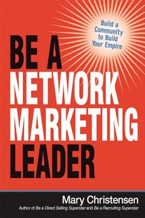Be a Network Marketing Leader: Build a Community to Build Your Empire image number 0