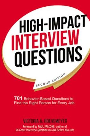 High-Impact Interview Questions: 701 Behavior-Based Questions to Find the Right Person for Every Job image number 0