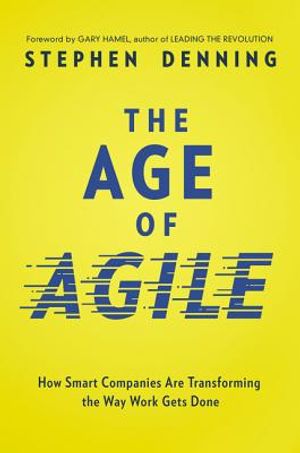 The Age of Agile: How Smart Companies Are Transforming the Way Work Gets Done image number 0