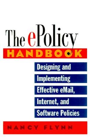 The E-Policy Handbook: Designing and Implementing Effective E-mail, Internet, and Software Policies image number 0