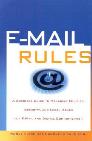 E-mail Rules: A Business Guide to Managing Policies, Security, and Legal Issues for E-mail and Digital Communication image number 0
