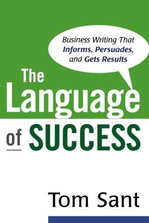 The Language of Success: Business Writing that Informs, Persuades, and Gets Results image number 0