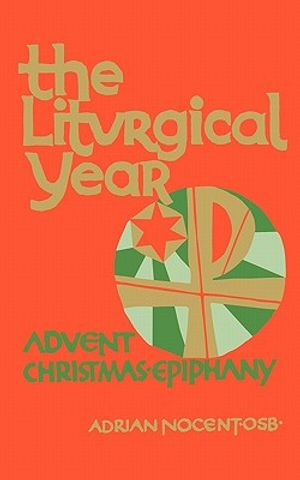 The Liturgical Year: Volume 1: Advent, Christmas, Epiphany, Sundays Two to Eight in Ordinary Time image number 0