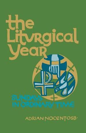 The Liturgical Year: Volume 4: Sundays, Nine to Thirty-Four in Ordinary Time image number 0