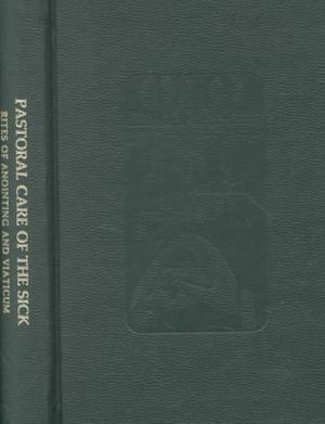 Pastoral Care of the Sick: Rites of Anointing and Viaticum image number 0