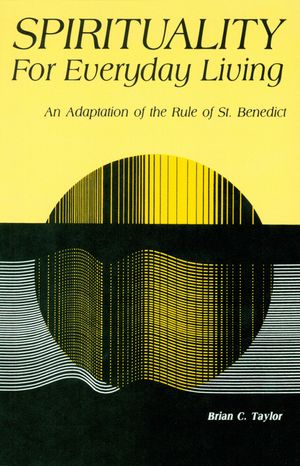 Spirituality for Everyday Living: An Adaptation of the Rule of St. Benedict image number 0