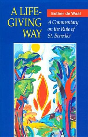A Life-Giving Way: A Commentary on the Rule of St. Benedict image number 0