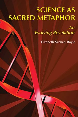 Science as Sacred Metaphor: An Evolving Revelation image number 0