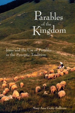 Parables of the Kingdom: Jesus and the Use of Parables in the Synoptic Tradition image number 0