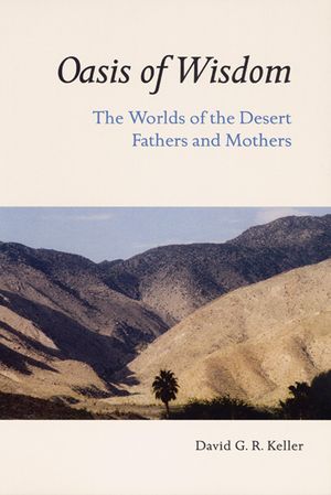 Oasis of Wisdom: The Worlds of the Desert Fathers and Mothers image number 0
