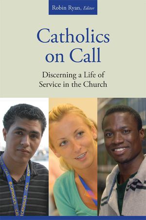 Catholics on Call: Discerning a Life of Service in the Church image number 0
