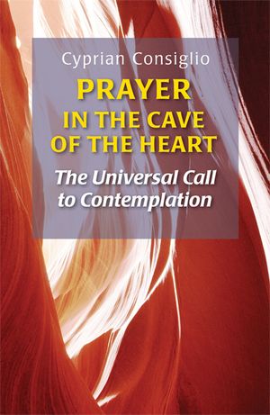 Prayer in the Cave of the Heart: The Universal Call to Contemplation image number 0