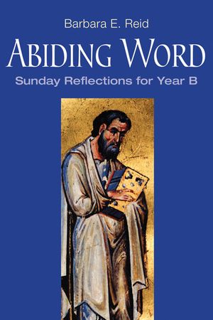 Abiding Word: Sunday Reflections for Year B image number 0