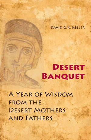 Desert Banquet: A Year of Wisdom from the Desert Mothers and Fathers image number 0