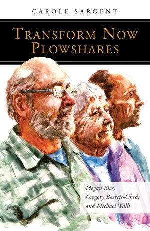 Transform Now Plowshares: Megan Rice, Gregory Boertje-Obed, and Michael Walli image number 0
