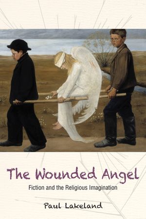 The Wounded Angel: Fiction and the Religious Imagination image number 0