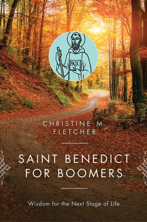 Saint Benedict for Boomers: Wisdom for the Next Stage of Life image number 0