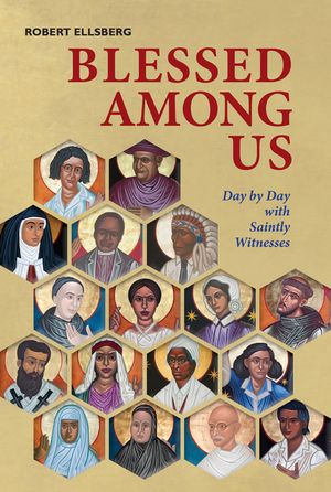 Blessed Among Us: Day by Day with Saintly Witnesses image number 0