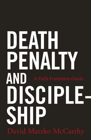 Death Penalty and Discipleship: A Faith Formation Guide image number 0