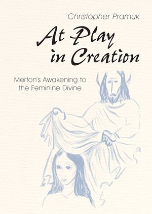 At Play in Creation: Merton's Awakening to the Feminine Divine image number 0