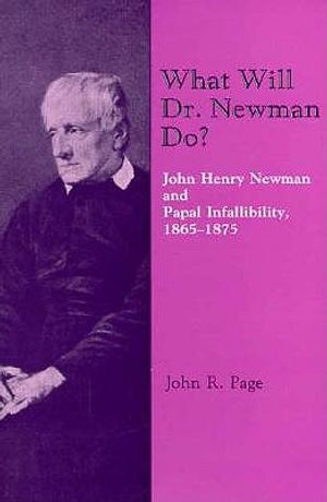 What Will Dr. Newman Do?: John Henry Newman and Papal Infallibility, 1865-1875 image number 0