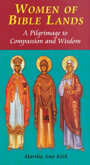 Women of the Bible Lands: A Pilgrimage to Compassion and Wisdom image number 0