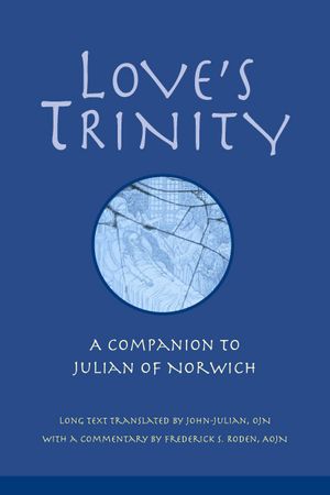 Love's Trinity: A Companion to Julian of Norwich image number 0