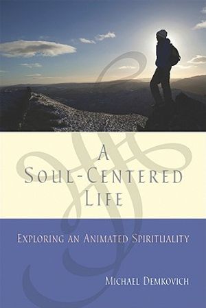 A Soul-Centered Life: Exploring an Animated Spirituality image number 0