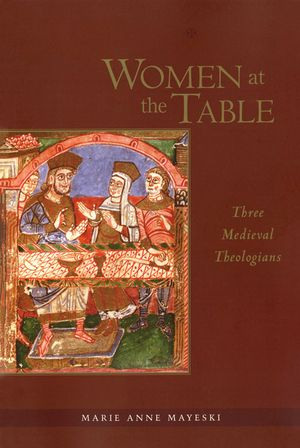Women at the Table: Three Medieval Theologians image number 0