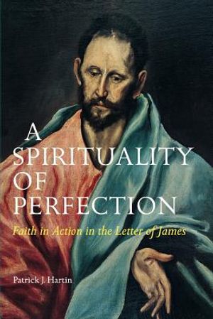 A Spirituality of Perfection: Faith in Action in the Letter of James image number 0