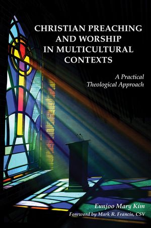 Christian Preaching and Worship in Multicultural Contexts: A Practical Theological Approach image number 0