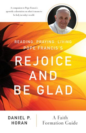Reading, Praying, Living Pope Francis's Rejoice and Be Glad: A Faith Formation Guide image number 0