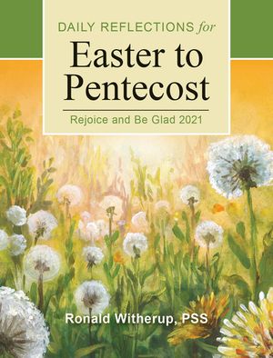 Rejoice and Be Glad: Daily Reflections for Easter to Pentecost 2021 image number 0