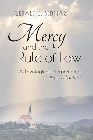 Mercy and the Rule of Law: A Theological Interpretation of Amoris Laetitia image number 0