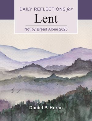 Not by Bread Alone 2025: Daily Reflections for Lent image number 0