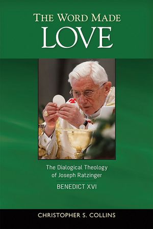 The Word Made Love: The Dialogical Theology of Joseph Ratzinger / Benedict XVI image number 0