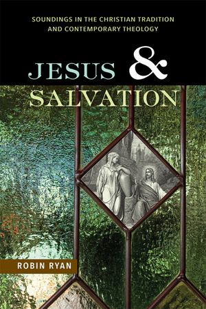 Jesus and Salvation: Soundings in the Christian Tradition and Contemporary Theology image number 0