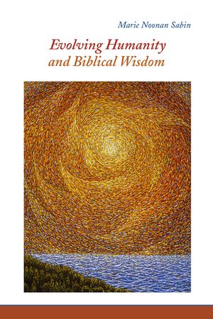 Evolving Humanity and Biblical Wisdom: Reading Scripture Through the Lens of Teilhard de Chardin image number 0
