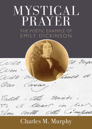 Mystical Prayer: The Poetic Example of Emily Dickinson image number 0