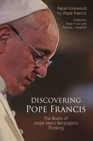 Discovering Pope Francis: The Roots of Jorge Mario Bergoglio's Thinking image number 0