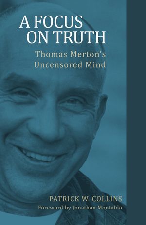 Focus on Truth: Thomas Merton's Uncensored Mind image number 0