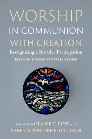 Worship in Communion with Creation: Recognizing a Broader Participation image number 0