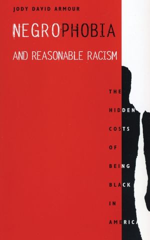 Negrophobia and Reasonable Racism: The Hidden Costs of Being Black in America image number 0