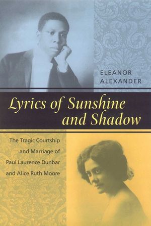 Lyrics of Sunshine and Shadow: The Tragic Courtship and Marriage of Paul Laurence Dunbar and Alice Ruth Moore image number 0