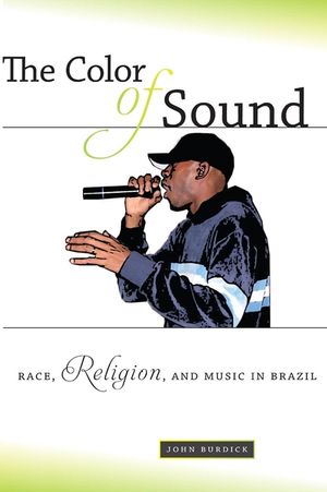 The Color of Sound: Race, Religion, and Music in Brazil image number 0