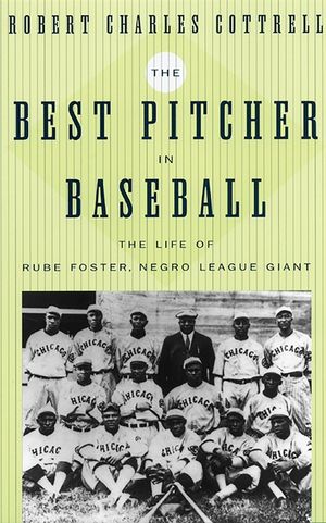 The Best Pitcher in Baseball: The Life of Rube Foster, Negro League Giant image number 0