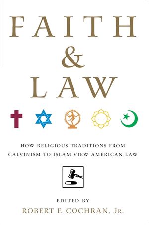 Faith and Law: How Religious Traditions from Calvinism to Islam View American Law image number 0