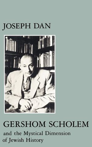 Gershom Scholem and the Mystical Dimension of Jewish History image number 0